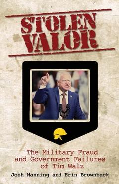Coperta cărții 'Stolen Valor: The Military Fraud and Government Failures of Tim Walz - Josh Manning'