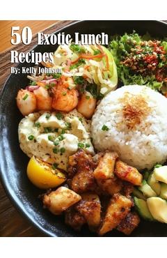 Coperta cărții '50 Exotic Lunch Recipes - Kelly Johnson'