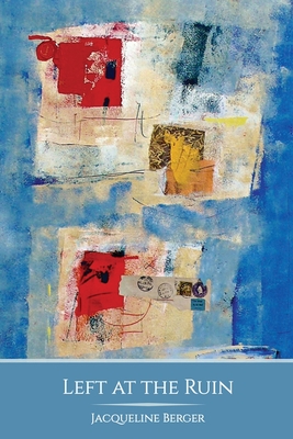 Left at the Ruin - Jacqueline Berger