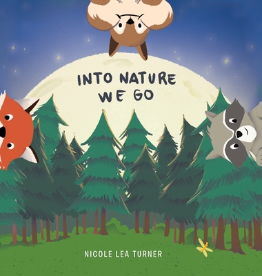 Into Nature We Go - Nicole Lea Turner