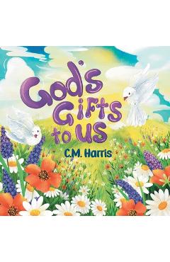 Coperta cărții 'God's Gifts To Us: A Children's Picture Book About Our Daily Blessings - C. M. Harris'