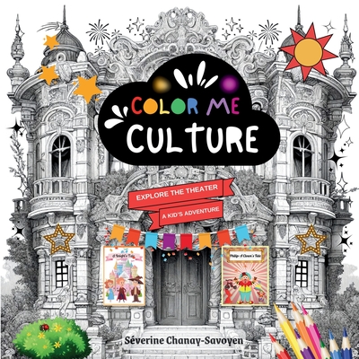 Explore the Theater: A Kid's Adventure - Séverine Chanay-savoyen