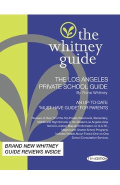 Coperta cărții 'The Whitney Guide: The Los Angeles Private School 11th Edition - Fiona Whitney'