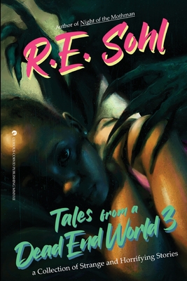 Tales From A Dead End World Volume 3 - R. E. Sohl