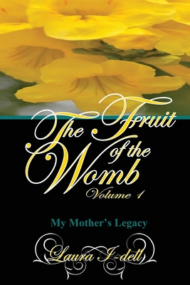 The Fruit of the Womb Volume 1 - Laura I-dell