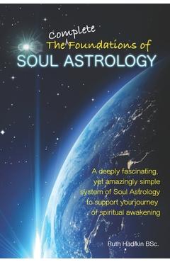 Poza produsului The Complete Foundations of Soul Astrology - Ruth Hadikin