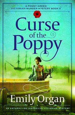 Curse of the Poppy: An enthralling historical Victorian mystery - Emily Organ