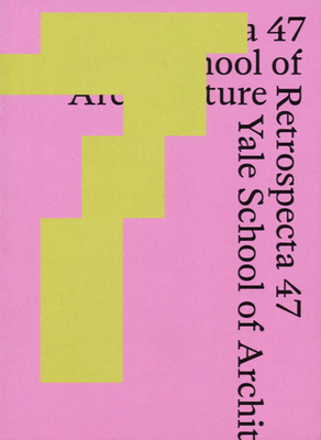 Coperta cărții 'Retrospecta 47: Yale School of Architecture 2023-24 - Krista Lebovitz'