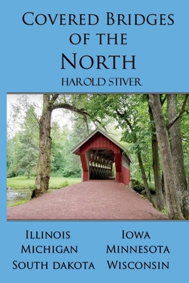 Covered Bridges of the North - Harold Stiver