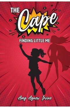Coperta cărții 'The Cape: Finding Little Me - Amy Agnew Irvine'