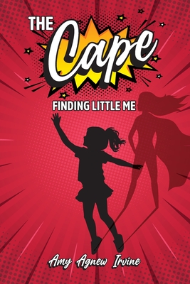 Coperta cărții 'The Cape: Finding Little Me - Amy Agnew Irvine'