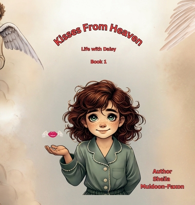 Kisses From Heaven: Life with Daisy - Sheila Muldoon-faxon