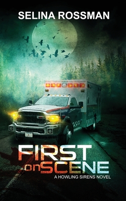 Coperta cărții 'First On Scene: A Howling Sirens Novel - Selina Rossman'