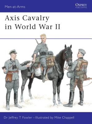 Axis Cavalry in World War II - Jeffrey T. Fowler