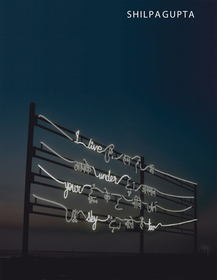 Shilpa Gupta: I Live Under Your Sky Too - Shilpa Gupta