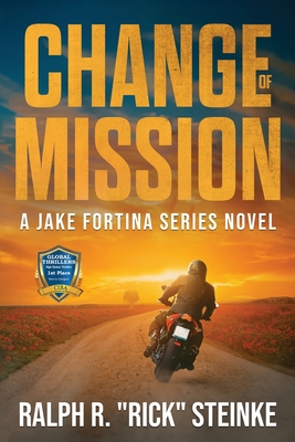 Coperta cărții 'Change of Mission: A Jake Fortina Series Novel - Ralph R. Rick Steinke'