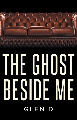 The Ghost Beside Me - Glen D