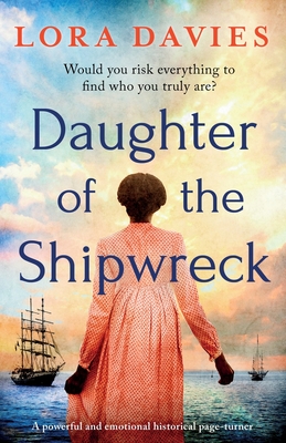 Daughter of the Shipwreck: A powerful and emotional historical fiction page-turner - Lora Davies