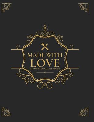 Made With Love: My Favorite Collected Recipes - Donna Loves To Cook