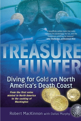 Coperta cărții 'Treasure Hunter: Diving for Gold on North America's Death Coast - Robert Mackinnon'