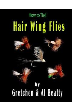 Coperta cărții 'How To Tie!! Hair Wing Flies - Gretchen &. Al Beatty'