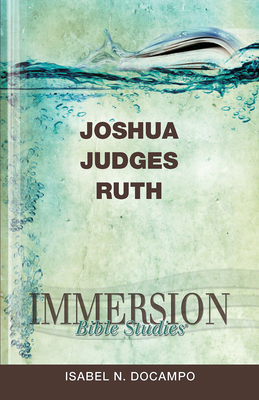 Immersion Bible Studies: Joshua, Judges, Ruth - Stan Purdum