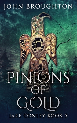 Pinions Of Gold: An Anglo-Saxon Archaeological Mystery - John Broughton