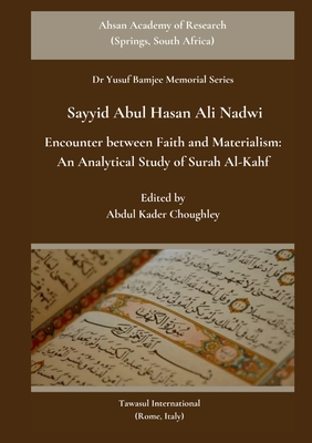 Encounter between Faith and Materialism: An Analytical Study of Surah Al-Kahf - Sayyid Abul Hasan Ali Nadwi