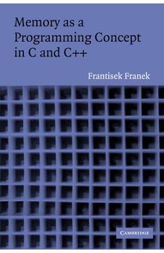 Coperta cărții 'Memory as a Programming Concept in C and C++ - Frantisek Franek'