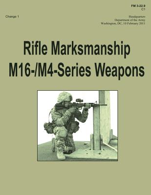 Rifle Marksmanship M16-/M4-Series Weapons (FM 3-22.9): Change 1 - Department Of The Army