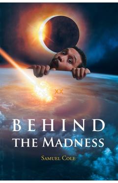 Coperta cărții 'Behind the Madness - Samuel Cole'