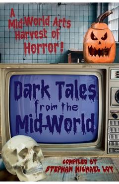 Coperta cărții 'Dark Tales from the Mid-World - Stephan Michael Loy'
