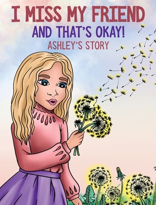 I Miss My Friend And That's Okay: Ashley's Story - Shermaine Perry-knights