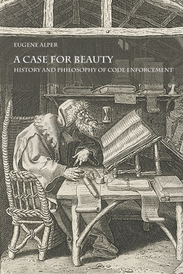 Coperta cărții 'A Case for Beauty: History and Philosophy of Code Enforcement - Eugene Alper'