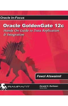 Coperta cărții 'Oracle GoldenGate 12c: A Hands-on Guide to Data Replication & Integration with Oracle & SQL Server - Fawzi Alswaimil'