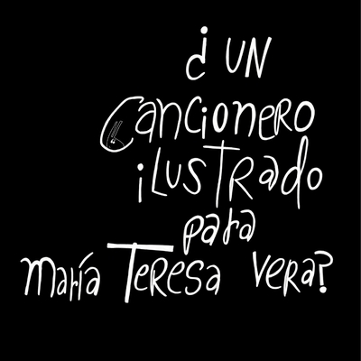 ¿Un Cancionero Ilustrado Para María Teresa Vera? Sí, Por Las Jirallamas - Miri Páez Bolet