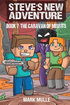 Steve's New Adventure Book 7: The Caravan of Misfits - Mark Mulle