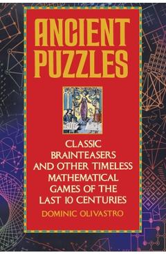 Coperta cărții 'Ancient Puzzles: Classic Brainteasers and Other Timeless Mathematical Games of the Last Ten Centuries - Dominic'
