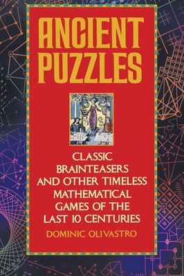 Coperta cărții 'Ancient Puzzles: Classic Brainteasers and Other Timeless Mathematical Games of the Last Ten Centuries - Dominic'
