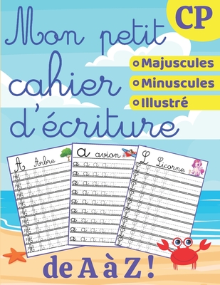Mon petit cahier d'écriture - CP: dès 5 ans - Apprendre à écrire en attaché - Appendre l'alphabet - Cahier d'activité CP - Ecriture cursive - Version - 