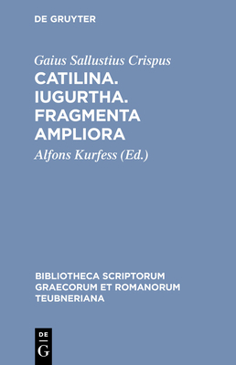 Catilina. Iugurtha. Fragmenta Ampliora - Gaius Sallustius Crispus