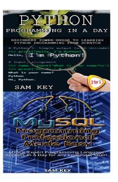 Poza produsului Python Programming in a Day & MySQL Programming Professional Made Easy - Sam Key