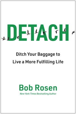 Detach: Ditch Your Baggage to Live a More Fulfilling Life - Bob Rosen