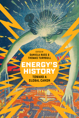 Energy's History: Toward a Global Canon - Daniela Russ