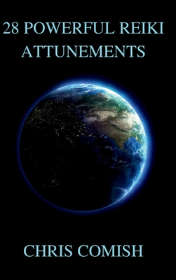28 Powerful Reiki Attunements - Chris Comish