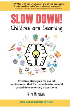 Coperta cărții 'SLOW DOWN! Children are Learning: Effective strategies for overall achievement that focus on developmental growth in'