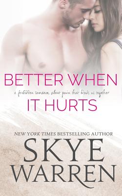 Better When It Hurts - Skye Warren
