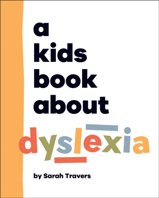A Kids Book about Dyslexia - Sarah Travers