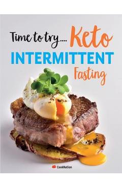 Coperta cărții 'Time to try... Keto Intermittent Fasting: Calorie counted Keto recipes for weight loss & healthy living -'