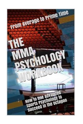 The MMA Psychology Workbook: How to Use Advanced Sports Psychology to Succeed in the Octagon - Danny Uribe Masep